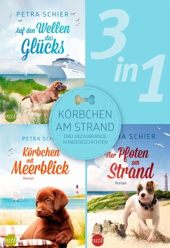 Körbchen am Strand - drei bezaubernde Hundegeschichten (3in1) (eBook, ePUB) - Schier, Petra