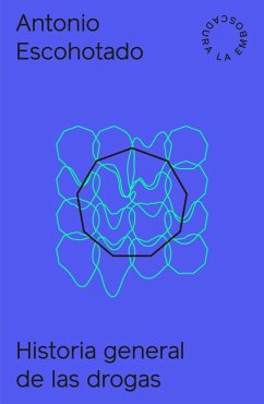Historia general de las drogas I y II + Aprendiendo de las drogas (eBook, ePUB) - Escohotado, Antonio