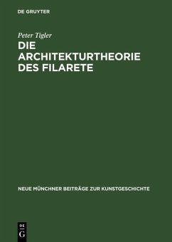 Die Architekturtheorie des Filarete (eBook, PDF) - Tigler, Peter