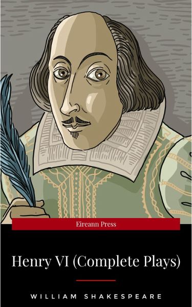 Henry VI (Complete Plays) (eBook, ePUB) Henry VI (Complete Plays) (eBook, ePUB)