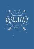 How to Be Resilient (eBook, ePUB)
