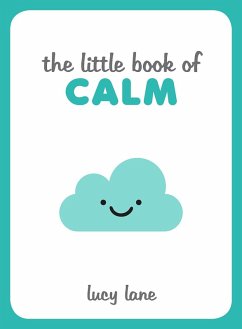 The Little Book of Calm (eBook, ePUB) - Lane, Lucy