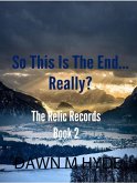 So This Is The End...Really? (The Relics Records, #2) (eBook, ePUB)