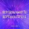 Alp(traumhafte) Kopflichtspiele... - Bild 1