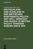 Deutschland und Rußland in der britischen Kontinentalpolitik seit 1815 / Germany and Russia in British policy towards Europe since 1815 (eBook, PDF)