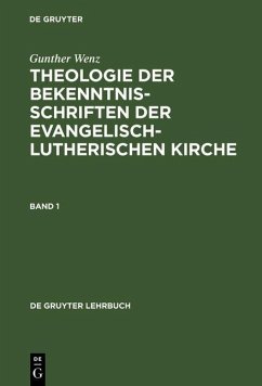 Gunther Wenz: Theologie der Bekenntnisschriften der evangelisch-lutherischen Kirche. Band 1 (eBook, PDF) - Wenz, Gunther