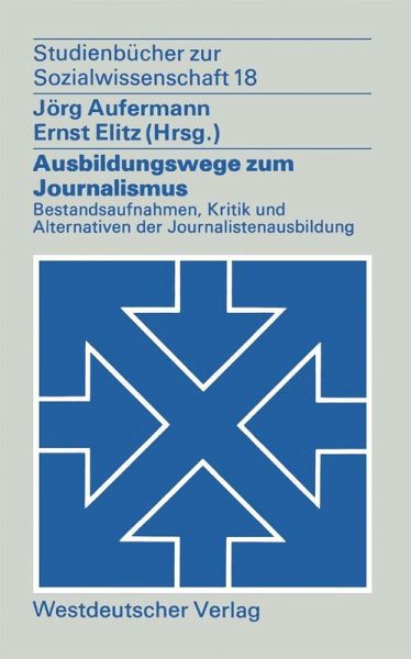 Ausbildungswege zum Journalismus (eBook, PDF) Ausbildungswege zum Journalismus (eBook, PDF)