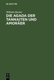 Die Agada der Tannaiten und Amoräer (eBook, PDF) Die Agada der Tannaiten und Amoräer (eBook, PDF)