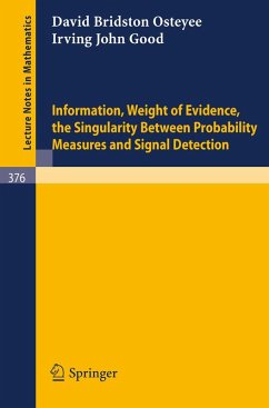 Information, Weight of Evidence. The Singularity Between Probability Measures and Signal Detection (eBook, PDF) - Good, I. J.; Osteyee, D. B.
