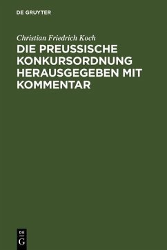 Die preussische Konkursordnung herausgegeben mit Kommentar (eBook, PDF) - Koch, Christian Friedrich