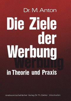 Die Ziele der Werbung in Theorie und Praxis (eBook, PDF) - Anton, Manfred