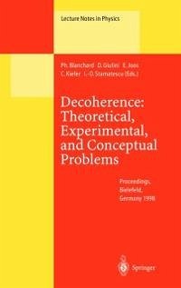 Decoherence: Theoretical, Experimental, and Conceptual Problems (eBook, PDF)