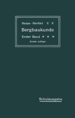 Lehrbuch der Bergbaukunde mit besonderer Berücksichtigung des Steinkohlenbergbaues (eBook, PDF) - Fritzsche, Carl Hellmut; Heise, Fritz; Herbst, Friedrich