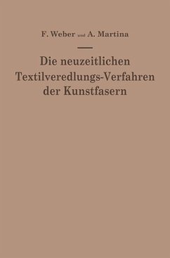 Die neuzeitlichen Textilveredlungs-Verfahren der Kunstfasern (eBook, PDF) - Weber, Franz; Martina, Aldo