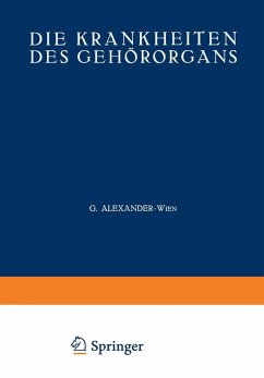 Die Krankheiten des Gehörorgans (eBook, PDF) - Alexander, G.; Hegener, J.; Hinsberg, V.; Lederer, L.; Mann, M.; Meyer, Max; Nühsmann, Th.; Oertel, B.; Scheibe, A.; Schilling, R.; Schlander, E.; Beck, O.; Stenger, P.; Benjamins, C. E.; Blohmke, A.; Brock, W.; Brühl, G.; Cemach, A. J.; Eschweiler, R.; Goerke, M.