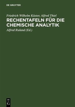 Rechentafeln für die chemische Analytik (eBook, PDF) - Küster, Friedrich Wilhelm; Thiel, Alfred