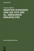 Ignatios Diakonos und die Vita des Hl. Gregorios Dekapolites (eBook, PDF)