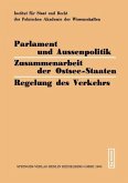 Parlament und Aussenpolitik Zusammenarbeit der Ostsee-Staaten Regelung des Verkehrs (eBook, PDF)