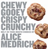 Chewy Gooey Crispy Crunchy Melt-in-Your-Mouth Cookies by Alice Medrich (eBook, ePUB)