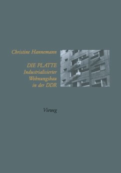 Die Platte Industrialisierter Wohnungsbau in der DDR (eBook, PDF) - Hannemann, Christine