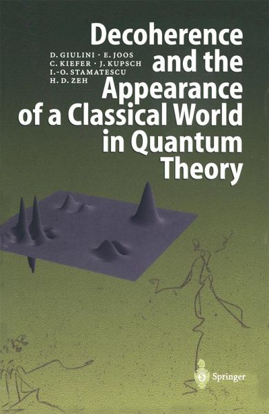 Decoherence and the Appearance of a Classical World in Quantum Theory (eBook, PDF) Decoherence and the Appearance of a Classical World in Quantum Theory (eBook, PDF)