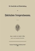 Die Geschichte und Entwickelung des Elektrischen Fernsprechwesens (eBook, PDF)