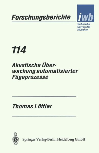 Akustische Überwachung automatisierter Fügeprozesse (eBook, PDF) Akustische Überwachung automatisierter Fügeprozesse (eBook, PDF)