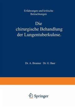 Die Chirurgische Behandlung der Lungentuberkulose (eBook, PDF) - Brunner, A.