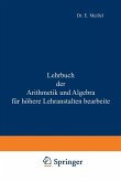 Lehrbuch der Arithmetik und Algebra für höhere Lehranstalten bearbeitet (eBook, PDF)