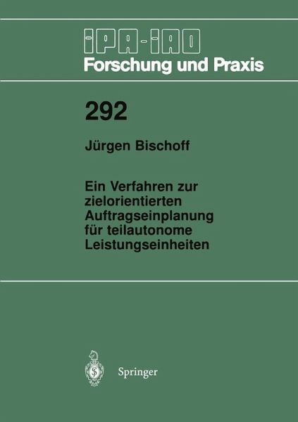 Ein Verfahren zur zielorientierten Auftragseinplanung für teilautonome Leistungseinheiten (eBook, PDF) Ein Verfahren zur zielorientierten Auftragseinplanung für teilautonome Leistungseinheiten (eBook, PDF)