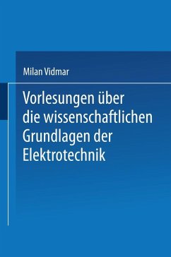 Vorlesungen über die wissenschaftlichen Grundlagen der Elektrotechnik (eBook, PDF) - Vidmar, Milan
