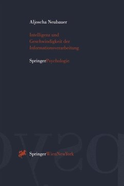 Intelligenz und Geschwindigkeit der Informationsverarbeitung (eBook, PDF) - Neubauer, Aljoscha