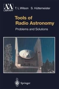 Tools of Radio Astronomy (eBook, PDF) von T. L. Wilson; Susanne  Hüttemeister - Portofrei bei bücher.de