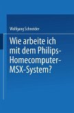 Wie arbeite ich mit dem Philips Homecomputer MSX(TM) - System? (eBook, PDF)