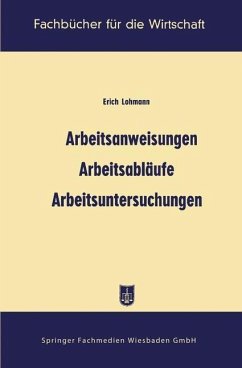 Arbeitsanweisungen, Arbeitsabläufe, Arbeitsuntersuchungen (eBook, PDF) - Lohmann, Erich