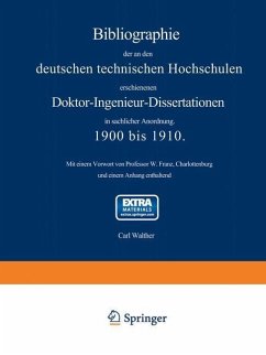 Bibliographie der an den deutschen Technischen Hochschulen erschienenen Doktor-Ingenieur-Dissertationen in sachlicher Anordnung. 1900 bis 1910 (eBook, PDF) - Walther, Carl