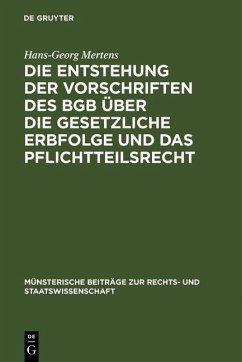 Die Entstehung der Vorschriften des BGB über die gesetzliche Erbfolge und das Pflichtteilsrecht (eBook, PDF) - Mertens, Hans-Georg