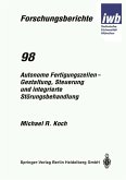 Autonome Fertigungszellen - Gestaltung, Steuerung und integrierte Störungsbehandlung (eBook, PDF)