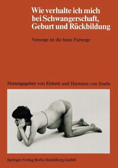 Wie verhalte ich mich bei Schwangerschaft, Geburt und Rückbildung (eBook, PDF) - Staehr, E. v.; Staehr, H. v.