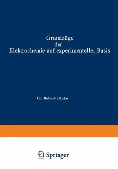 Grundzüge der Elektrochemie auf experimenteller Basis (eBook, PDF) - Lüpke, Robert Theodor Wilhelm