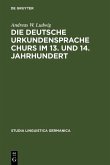 Die deutsche Urkundensprache Churs im 13. und 14. Jahrhundert (eBook, PDF)
