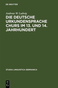 Die deutsche Urkundensprache Churs im 13. und 14. Jahrhundert (eBook, PDF) - Ludwig, Andreas W.