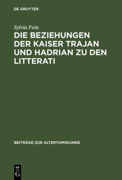 Die Beziehungen der Kaiser Trajan und Hadrian zu den litterati (eBook, PDF) - Fein, Sylvia