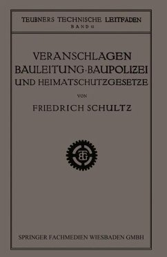 Veranschlagen, Bauleitung, Baupolizei und Heimatschutzgesetze (eBook, PDF) - Schultz, Friedrich