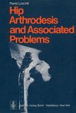 Hip Arthrodesis and Associated Problems (eBook, PDF)