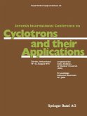 Seventh International Conference on Cyclotrons and their Applications (eBook, PDF)