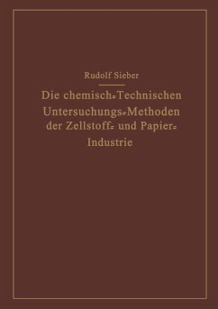Die Chemisch-Technischen Untersuchungs-Methoden der Zellstoff- und Papier-Industrie (eBook, PDF) - Sieber, Rudolf