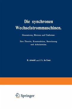 Die synchronen Wechselstrommaschinen. Generatoren, Motoren und Umformer. Ihre Theorie, Konstruktion, Berechnung und Arbeitsweise (eBook, PDF) - Arnold, E.; Cour, J. L. La