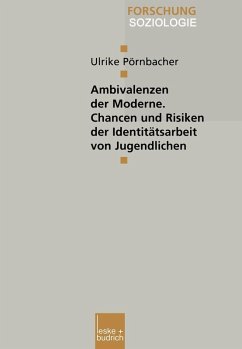 Ambivalenzen der Moderne - Chancen und Risiken der Identitätsarbeit von Jugendlichen (eBook, PDF) - Pörnbacher, Ulrike