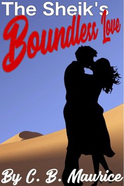 The Sheik's Boundless Love (eBook, ePUB) - Maurice, C. B.